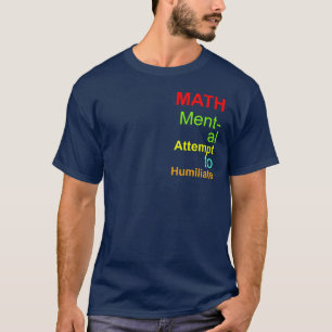 Farbige Mathematik Akronym Mental Versuch zu demü T-Shirt