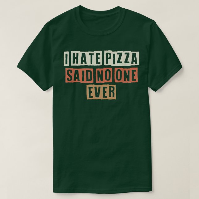 Farbige Retro Funny Ich hasste Pizza sagte nie jem T-Shirt (Design vorne)