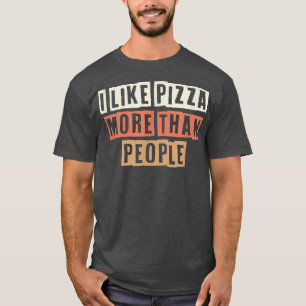 Farbige Retro lustig Ich mag Pizza mehr als Leute T-Shirt