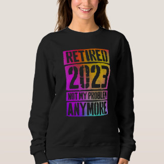 Farbige Ruheständler 2023 Nicht Mein Problem Mehr Sweatshirt