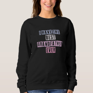Farbige Zitate Ideen Ich habe den besten Großvater Sweatshirt