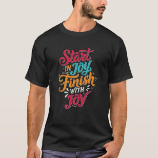 Farbiger Start in Freude Ende mit Freude Motiviere T-Shirt