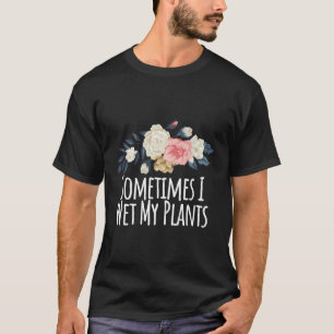 Farbiges Sprichwort Manchmal nähe ich meine Pflanz T-Shirt