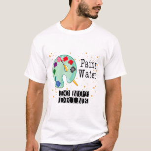 Farbiges Wasser nicht trinken T-Shirt