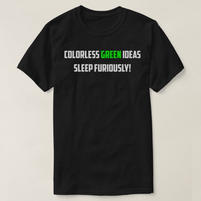Farblose grüne Ideen schlafen furchtbar Geschenke  T-Shirt (Design vorne)