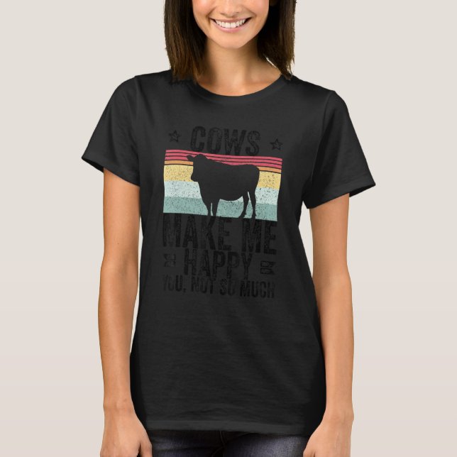 Farm Cows Make Me Happy You Not So Much_1 T-Shirt (Vorderseite)