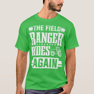 Farm Farming Tractor Field Ranger Rides Again Farm T-Shirt