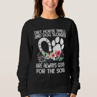 Farm Girl Dirt Horse Riechen Hund Slobber Land Lif Sweatshirt