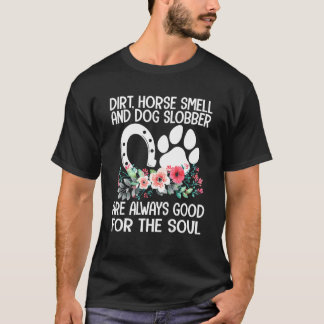Farm Girl Dirt Horse Riechen Hund Slobber Land Lif T-Shirt