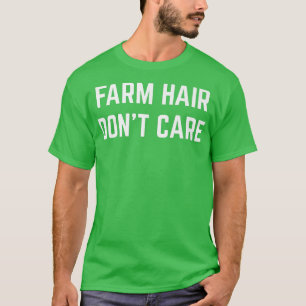 Farm Hair Funny Funny Farm Lover Rancho Fa T-Shirt