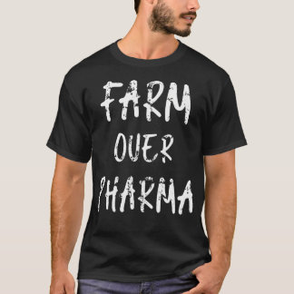 Farm Over Pharma Farmer Vegetables Nutritionist T-Shirt