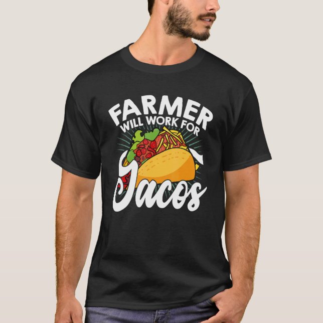 Farm Will Work For Tacos Farming Tractor Driving A T-Shirt (Vorderseite)