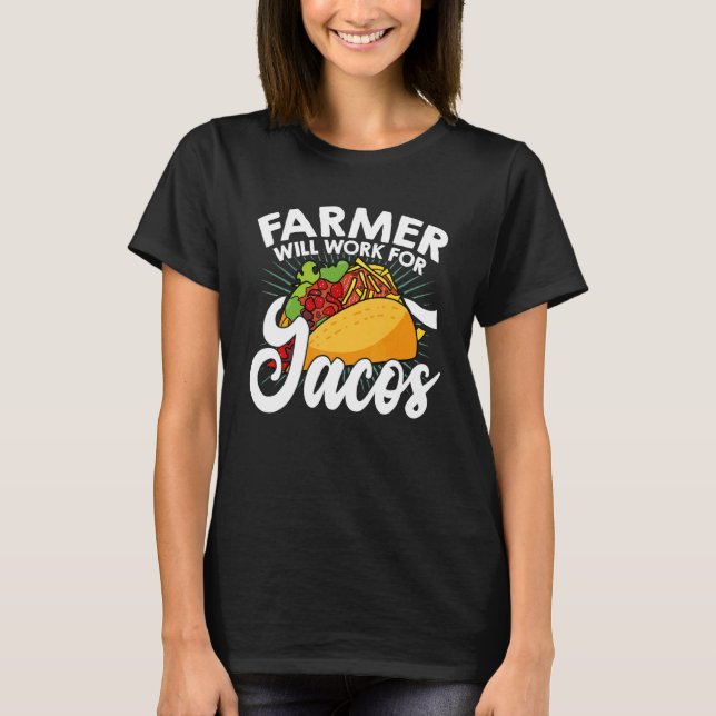Farm Will Work For Tacos Farming Tractor Driving A T-Shirt (Vorderseite)