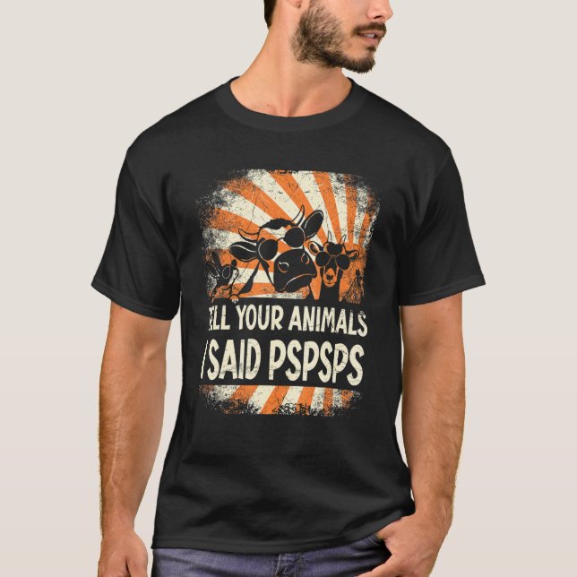 Farmer Farming tell your animals i said pspsps T-Shirt (Vorderseite)