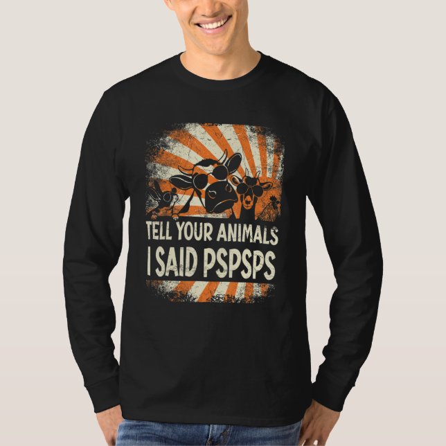 Farmer Farming tell your animals i said pspsps T-Shirt (Vorderseite)