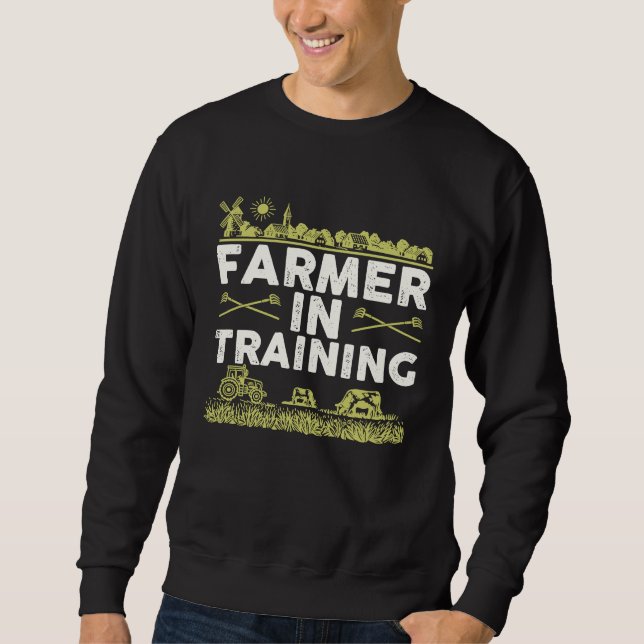 Farmer In Training I Agriculture Farming  1 Sweatshirt (Vorderseite)