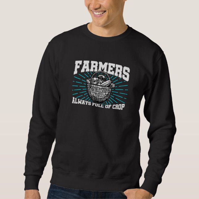 Farmers Are So Full Of Crop Agriculture Tractor Dr Sweatshirt (Vorderseite)