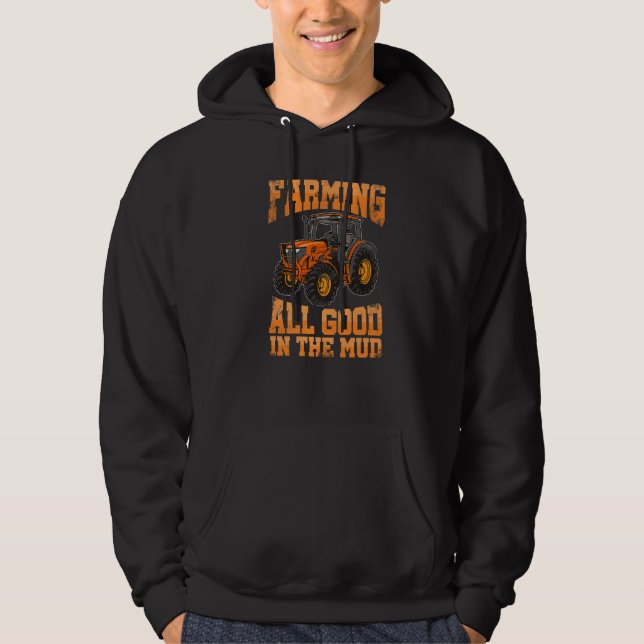 Farming All Good In the Mud Agriculture Tractor Dr Hoodie (Vorderseite)