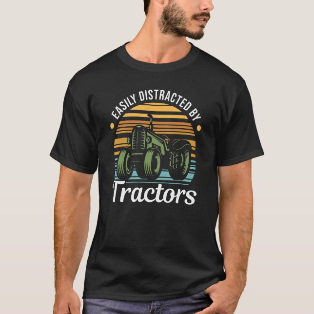 Farming Quote Tractor Easily Distracted by Tractor T-Shirt (Vorderseite)