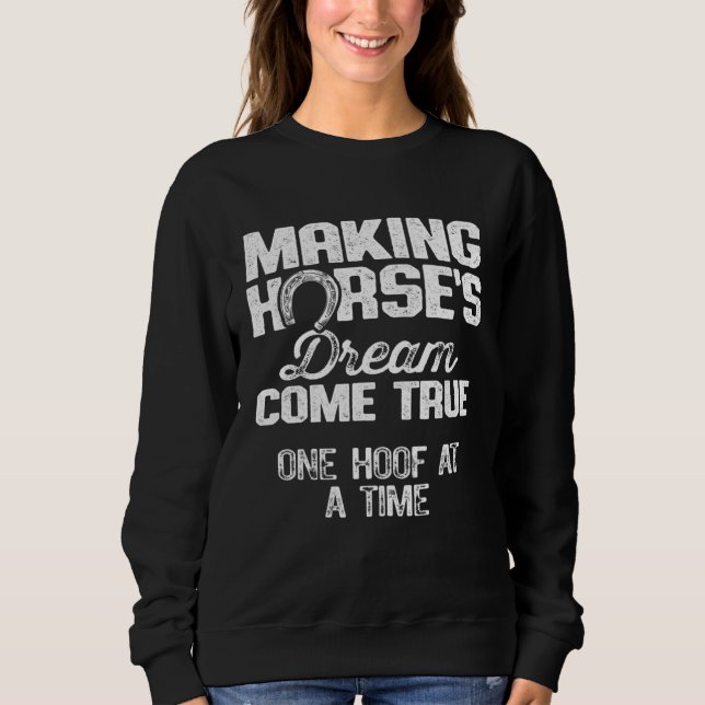 Farrier Dad Making Horses Dreams Come True Sweatshirt (Vorderseite)