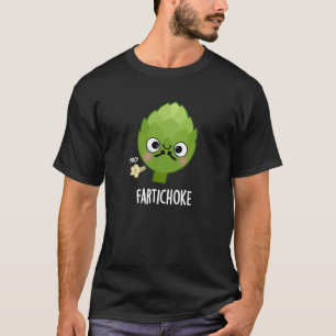 Fartichoke Funny Farting Artichoke Pun Dark BG T-Shirt