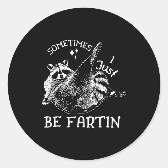 Farting Humor Sometimes I Raccoon Just Fun Runder Aufkleber (Vorderseite)