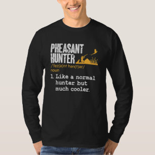 Fasanenjäger Definition Uplandjagd auf Vögel T-Shirt