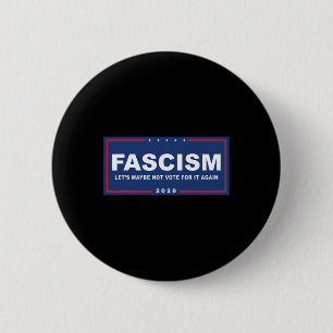 Faschismus - Funny Anti-Trump Pro-biden-Kampagne-Z Button