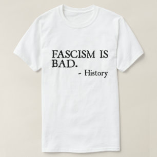 Faschismus ist ein schlechtes Zitat – Geschichtsst T-Shirt