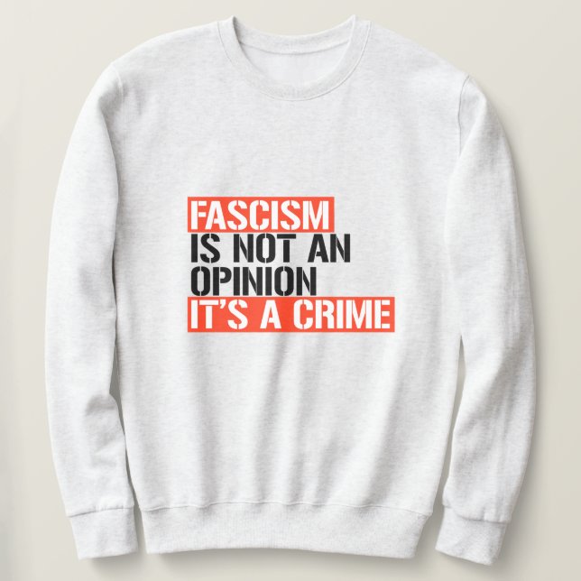 Faschismus ist keine Meinung Sweatshirt (Design vorne)