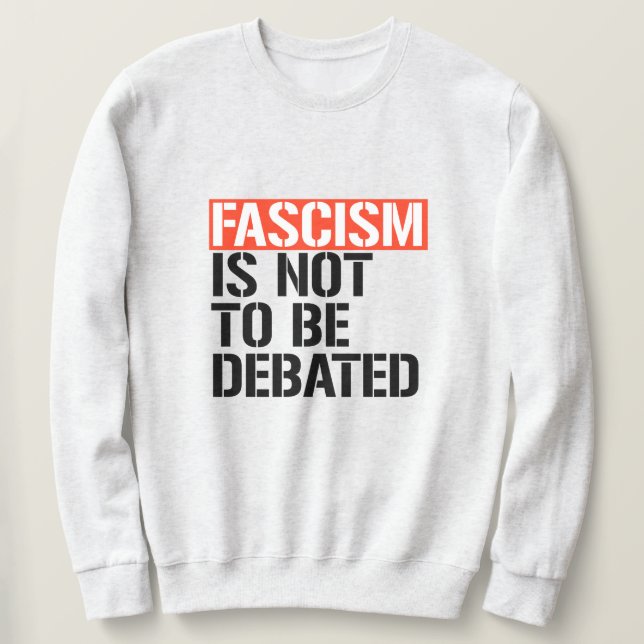 Faschismus ist nicht zu diskutieren sweatshirt (Design vorne)