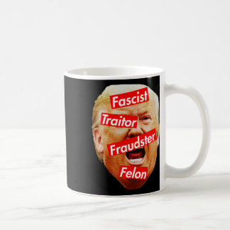 Faschist, Verräter, Betrüger, Krimineller - Trump  Kaffeetasse