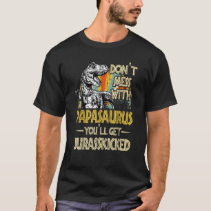 Fass dich nicht mit Papasaurus an, du wirst Jurass T-Shirt