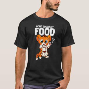 Fass Mein Essen Nicht An Tiger Essen T-Shirt