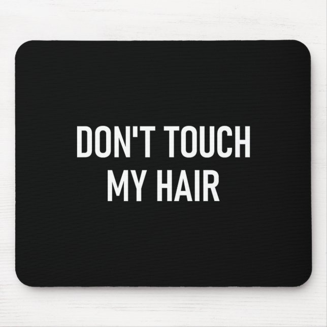 Fass mein Haar nicht an, Lustig, Witze, Sarkastisc Mousepad (Vorne)