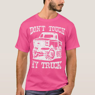 Fass Mein LKW Auto Zeug Werkzeuge Nicht An T-Shirt