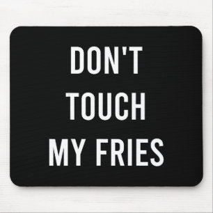 Fass meine Pommes nicht an Lustiges Fast Food Gag- Mousepad