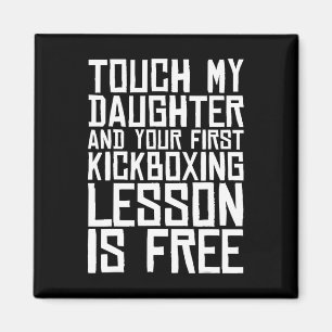 Fass meine Tochter an und dein erster Kickboxunter Magnet