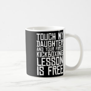 Fass meine Tochter an und deine erste Kickboxstund Kaffeetasse
