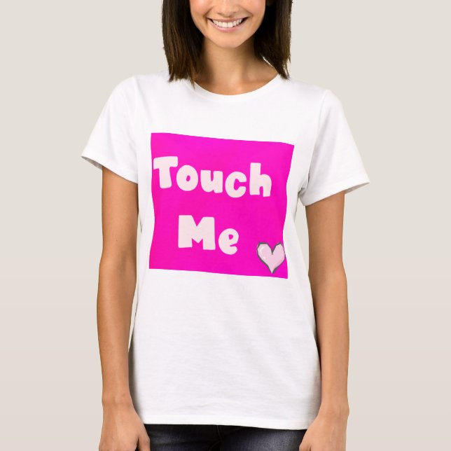 Fass Mich An T-Shirt (Vorderseite)