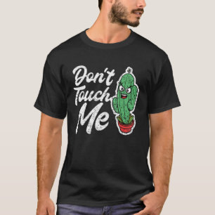 Fass mich nicht an Frauen Männer Kaktus Süße Pflan T-Shirt
