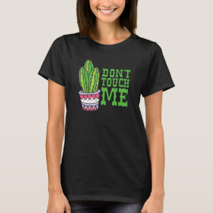 Fass mich nicht an Frauen Männer Kaktus Süße Pflan T-Shirt