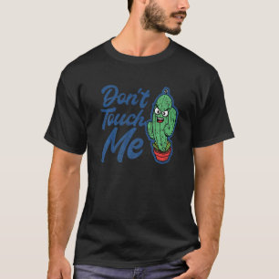 Fass mich nicht an Frauen Männer Kaktus Süße Pflan T-Shirt
