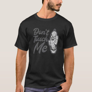 Fass mich nicht an Frauen Männer Kaktus Süße Pflan T-Shirt