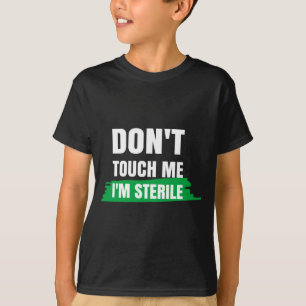 Fass mich nicht an, ich bin steril Lustiger chirur T-Shirt