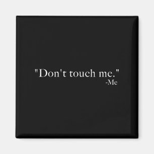 Fass mich nicht an. -me magnet