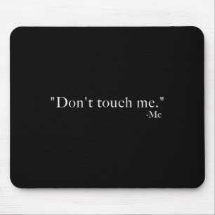 Fass mich nicht an. -me mousepad