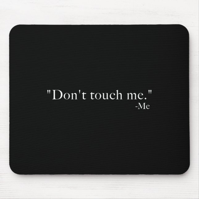 Fass mich nicht an. -me  mousepad (Vorne)