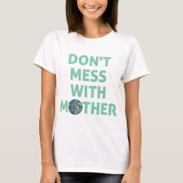 Fass nicht mit der Mutter an! T-Shirt