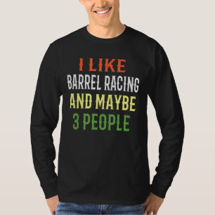 Fassrennen Reiten Ich mag Barrel Racing und vielle T-Shirt